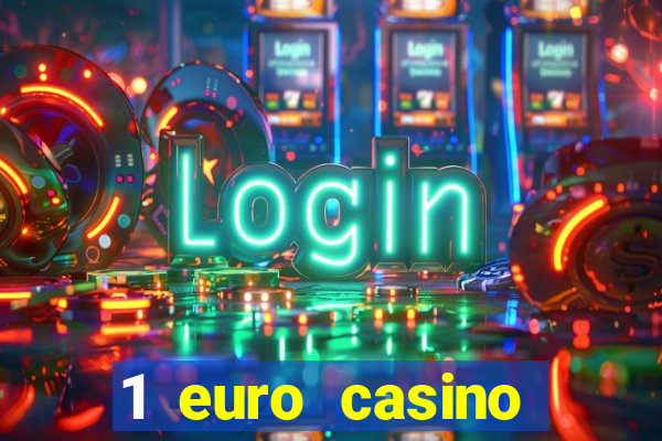 1 euro casino bonus10 euro casino