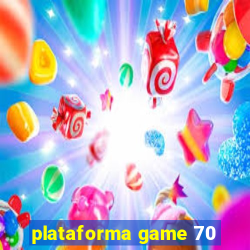 plataforma game 70