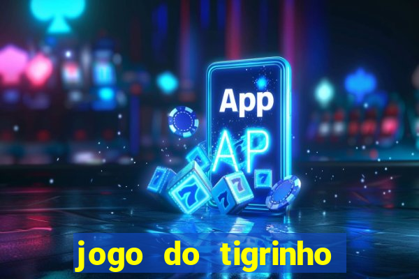 jogo do tigrinho da bet