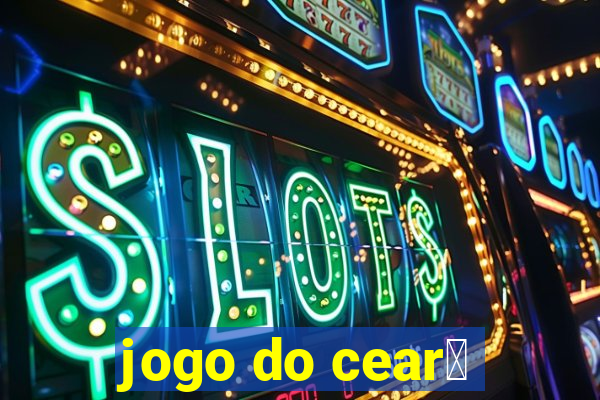 jogo do cear谩