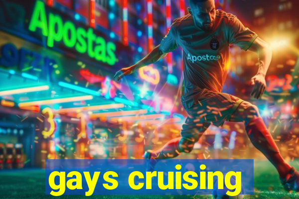 gays cruising