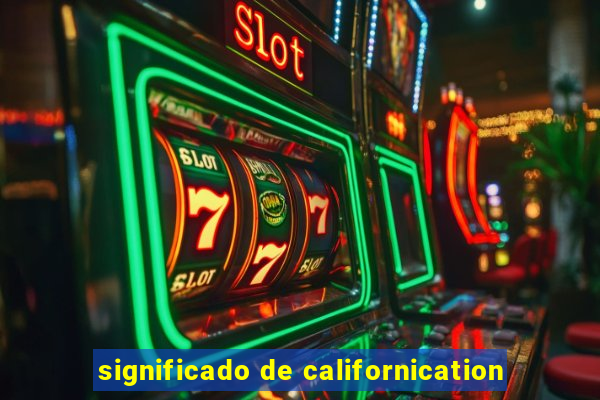 significado de californication