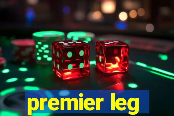 premier leg