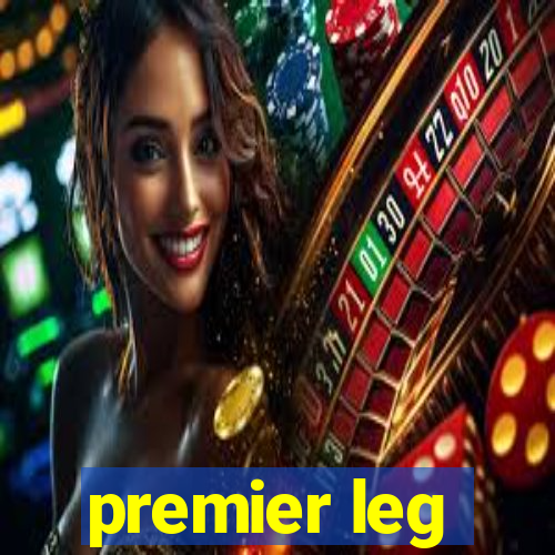 premier leg