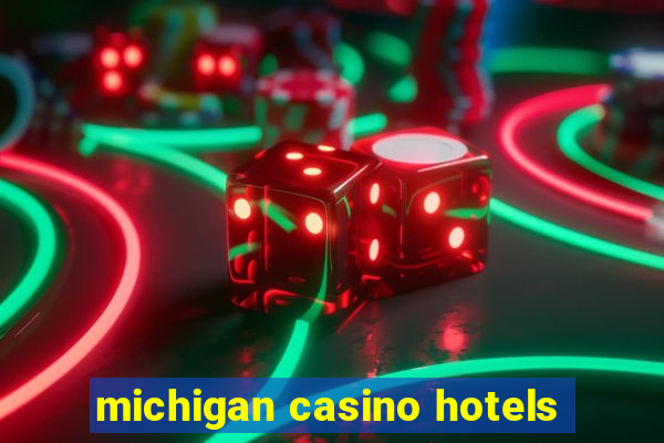 michigan casino hotels