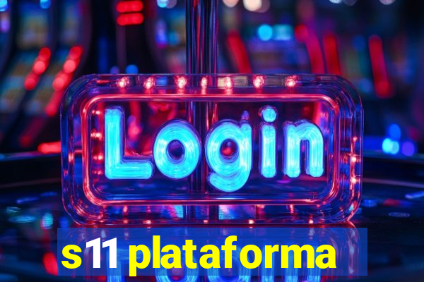 s11 plataforma