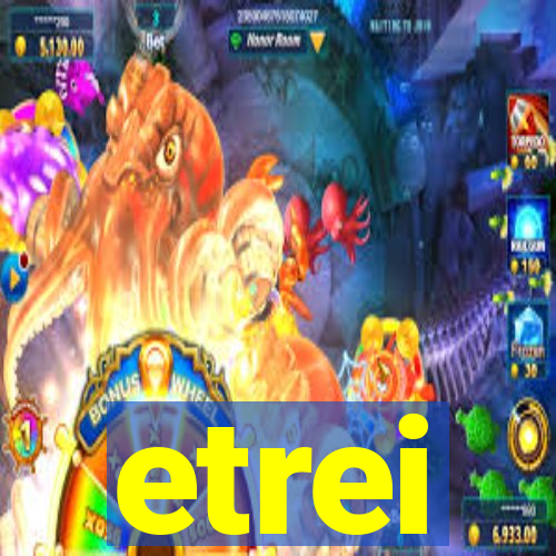 etrei