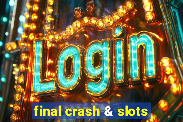 final crash & slots