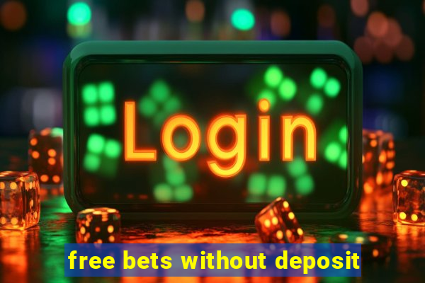 free bets without deposit