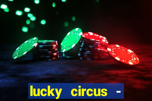 lucky circus - casino slots