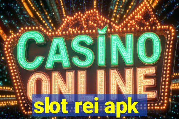 slot rei apk