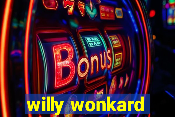 willy wonkard