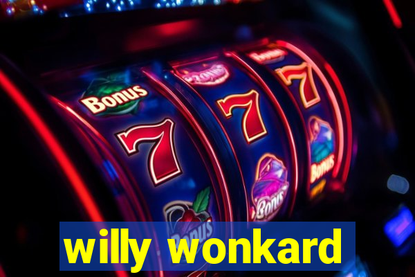 willy wonkard