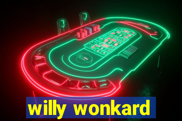 willy wonkard