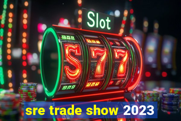 sre trade show 2023