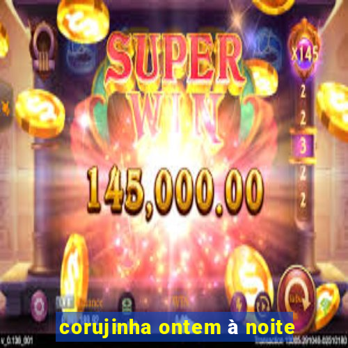 corujinha ontem à noite