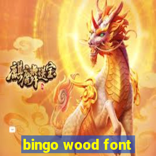 bingo wood font