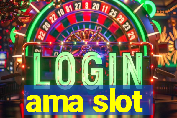 ama slot