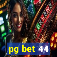 pg bet 44