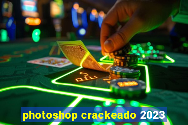 photoshop crackeado 2023