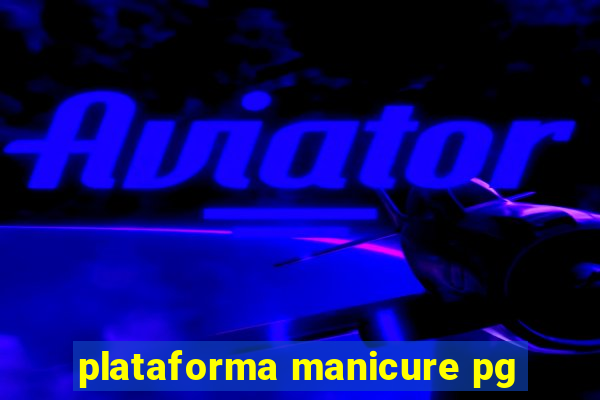 plataforma manicure pg