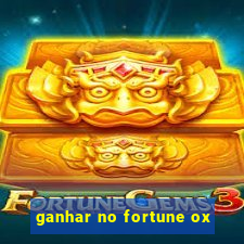 ganhar no fortune ox