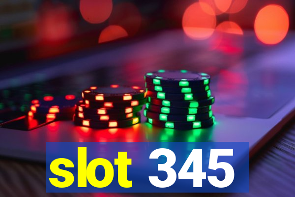 slot 345