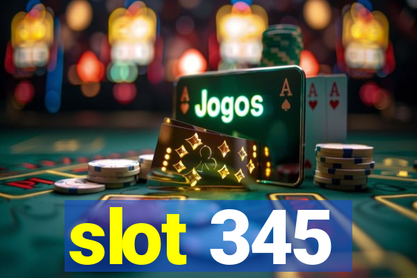 slot 345