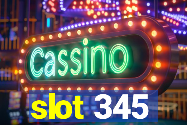 slot 345