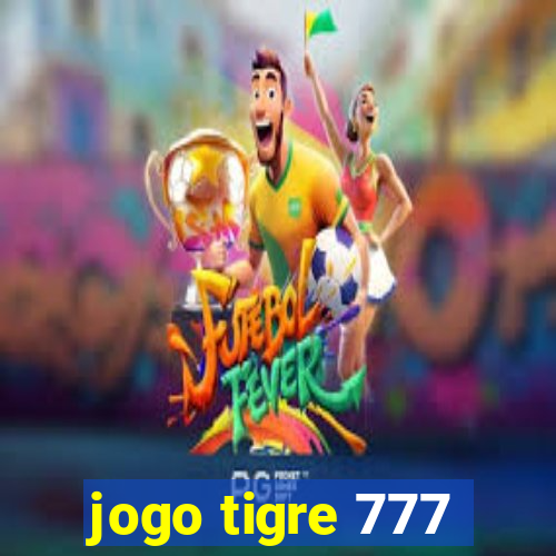 jogo tigre 777