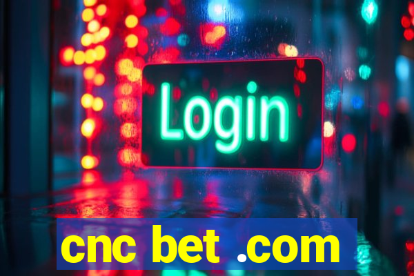 cnc bet .com