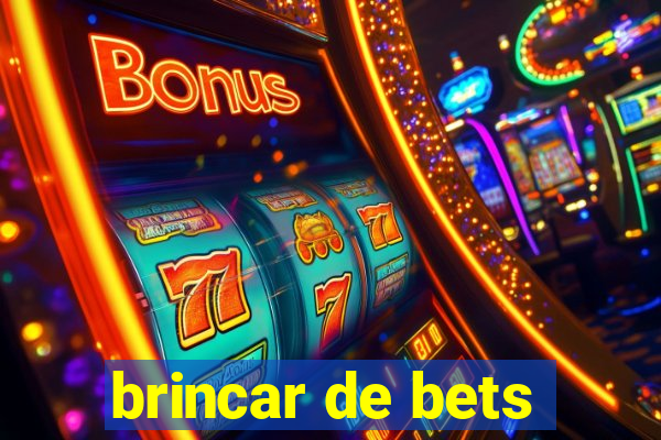 brincar de bets