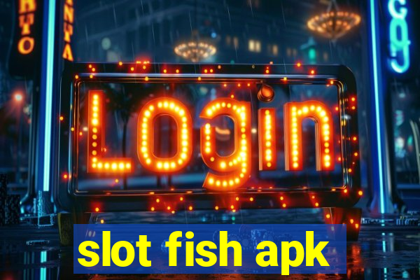 slot fish apk