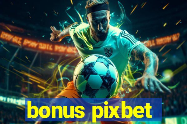 bonus pixbet