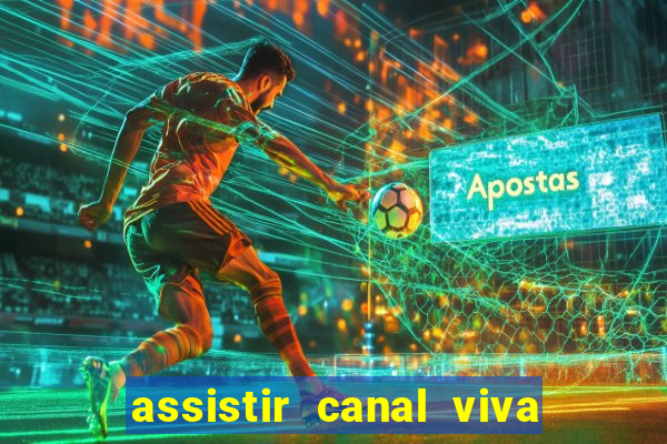 assistir canal viva online gratis