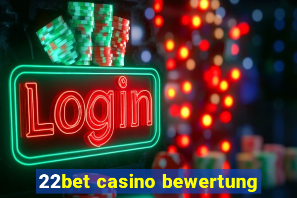 22bet casino bewertung