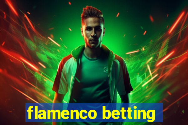 flamenco betting