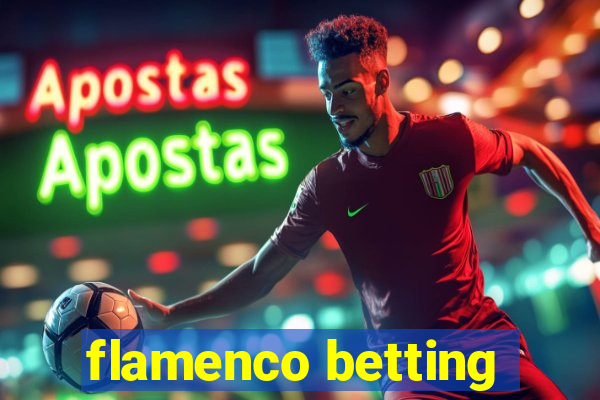 flamenco betting