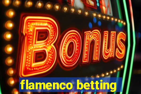 flamenco betting