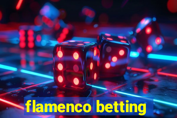 flamenco betting