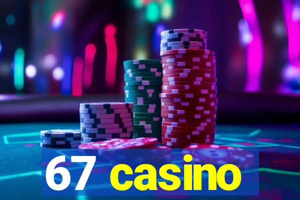 67 casino