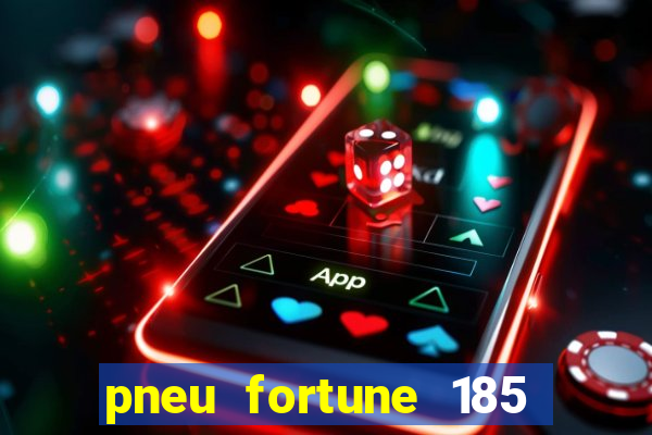 pneu fortune 185 70 r14