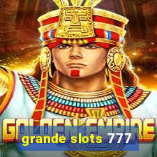 grande slots 777