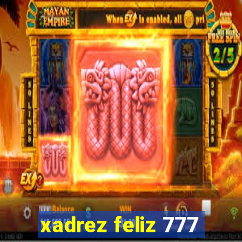 xadrez feliz 777