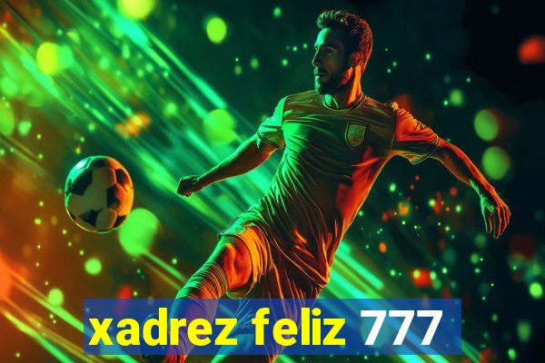 xadrez feliz 777