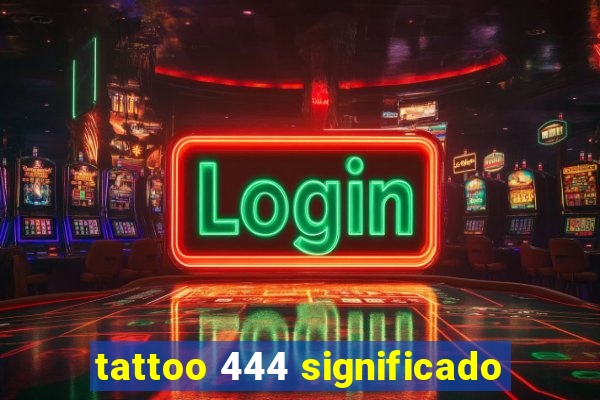 tattoo 444 significado