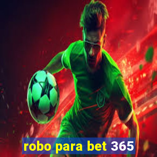 robo para bet 365