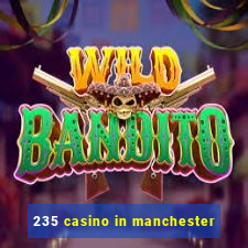 235 casino in manchester