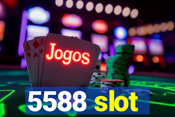 5588 slot