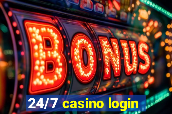 24/7 casino login